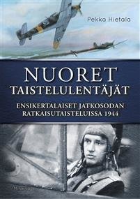 Nuoret taistelulentäjät - Ensikertalaiset jatkosodan ratkaisutaisteluissa 1944