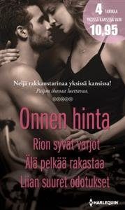 Onnen hinta / Rion syvät varjot / Älä pelkää rakastaa / Liian suuret odotukset