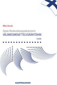 Opas Keskuskauppakamarin välimiesmenettelysääntöihin/Guide to the Finnish Arbitration Rules