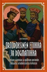 Ortodoksinen etiikka ja dogmatiikka Eettisen ajattelun ja opillisen perinnö