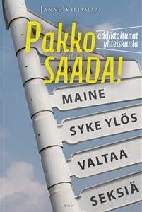 Pakko saada! - Addiktoitunut yhteiskunta