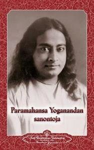 Paramahansa Yogananda Sanontoja - Sayings of Paramahansa Yogananda (Finnish)