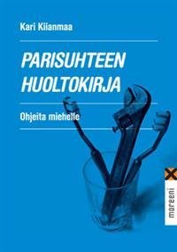 Parisuhteen huoltokirja - Ohjeita miehelle