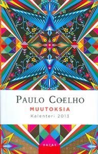 Paulo Coelho MUUTOKSIA: KALENTERI 2013