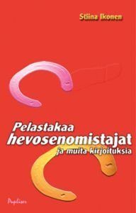 Pelastakaa hevosenomistajat ja muita kirjoituksia