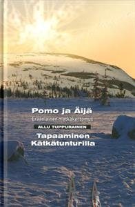 Pomo ja Äijä - Eräänlainen matkakertomus/Tapaaminen Kätkätunturilla