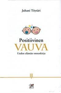 Positiivinen vauva - Uuden elämän onnenkirja