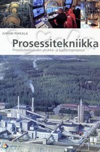 Prosessitekniikka Prosessiteollisuuden yksikkö- ja tuotantoprosessit