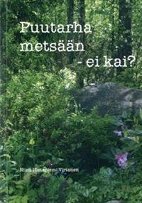 Puutarha metsään - ei kai?