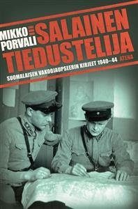 Salainen tiedustelija Suomalaisen vakoojaupseerin kirjeet 1941-44