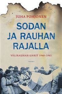 Sodan ja rauhan rajalla: Välirauhan uhrit 1940-1941