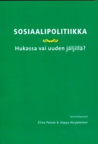 Sosiaalipolitiikka - hukassa vai uuden jäljillä?