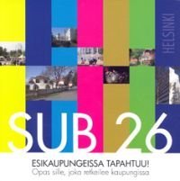 Sub 26 Esikaupungeissa tapahtuu!