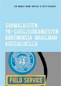Suomalaisten YK-siviilivirkamiesten kokemuksia maailman kriisialueilla