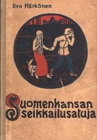 Suomen kansan seikkailusatuja (näköispainos)