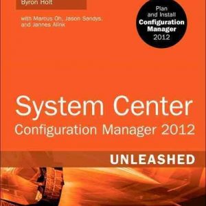 System Center Configuration Manager (SCCM) 2012 Unleashed