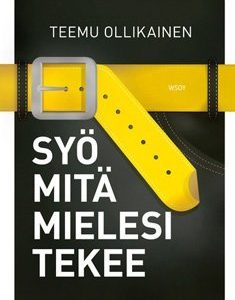 Syö mitä mielesi tekee