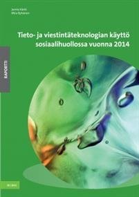 Tieto- ja viestintäteknologian käyttö sosiaalihuollossa 2014