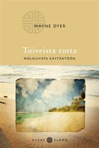 Toiveista totta - mielikuvista käytäntöön