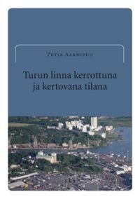 Turun linna kerrottuna ja kertovana tilana