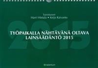 Työpaikalla nähtävänä oltava lainsäädäntö 2015