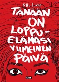 Tänään on loppuelämäsi viimeinen päivä