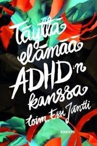 Täyttä elämää ADHD:n kanssa