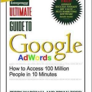 Ultimate Guide To Google Adwords: How To Access 100 Million People In 10 Minutes