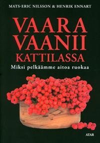 Vaara vaanii kattilassa. Miksi pelkäämme oikeaa ruokaa.