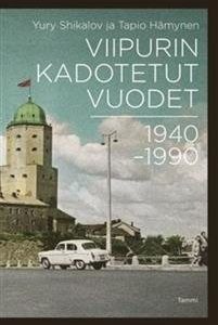 Viipurin kadotetut vuodet 1940-1990