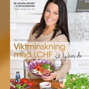 Viktminskning med LCHF så lyckas du!