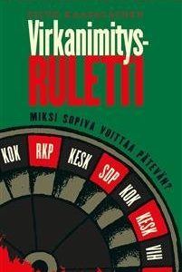 Virkanimitysruletti - Miksi sopivin voittaa parhaan?