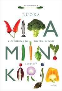 Vitamiinikirja - Ruoka vitamiinien ja hivenaineiden lähteenä