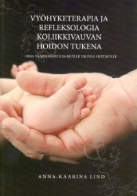 Vyöhyketerapia ja refleksologia koliikkivauvan hoidon tukena