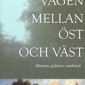 Vägen mellan öst och väst : minnen