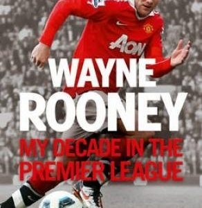 Wayne Rooney: My Decade In The Premier League