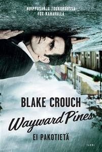 Wayward Pines - Ei pakotietä