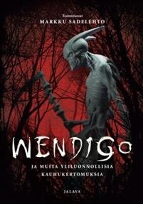 Wendigo ja muita yliluonnollisia kauhukertomuksia