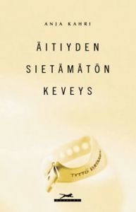 Äitiyden sietämätön keveys