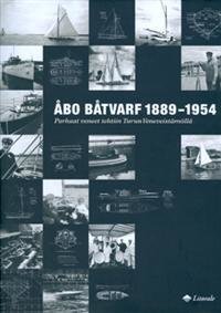 Åbo bårvarf 1889-1954. Parhaat veneet tehtiin Turun veneveistämöllä